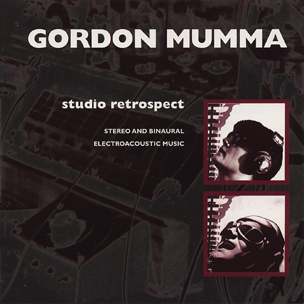 Gordon Mumma - Studio Retrospect