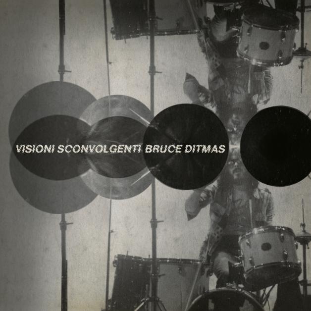 Bruce Ditmas - Visioni Sconvolgenti : 10inch