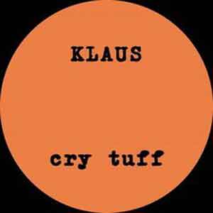 Klaus - Cry Tuff / Gus / Bela : 12inch