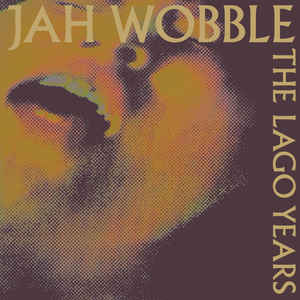 Jah Wobble - The Lago Years : 2LP