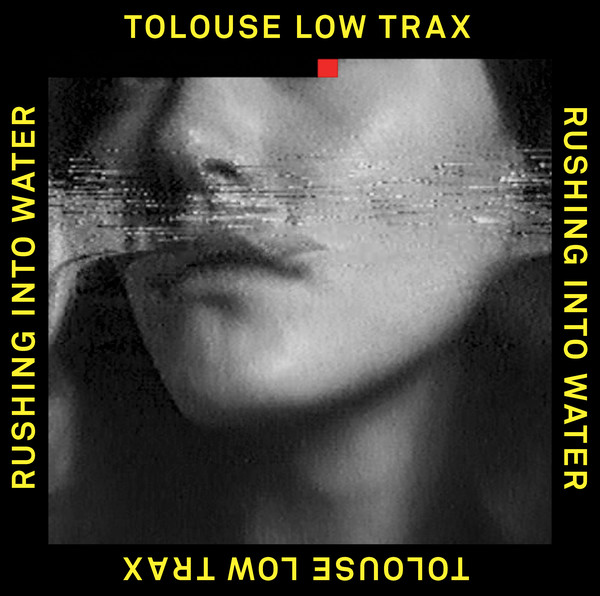 Tolouse Low Trax - Rushing Into Water : 12inch