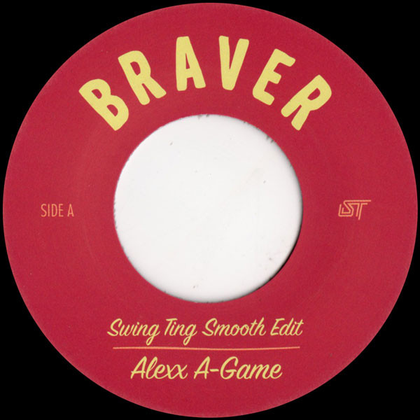 Alexx A-Game - Braver (Swing Ting Edits) : 7inch