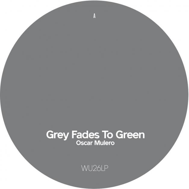 Oscar Mulero - Grey Fades To Green - Disc 1 : 12inch