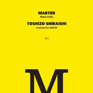 Marter / Toshizo Shiraishi - Wonderful Day / Lovely Day Feat. MARTER : 7inch