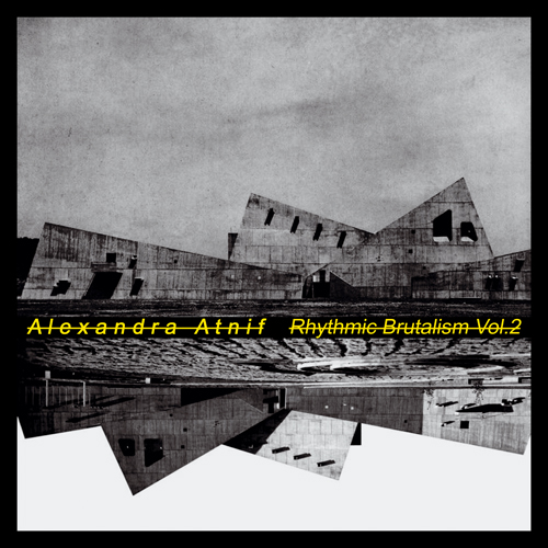 Alexandra Atnif - Rhythmic Brutalism Vol. 2 : LP