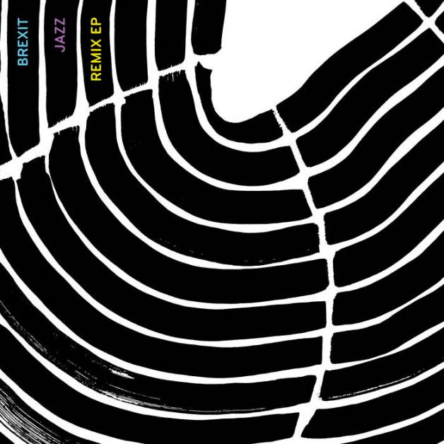 Brexit Jazz - Brexit Jazz Remixes : 12inch