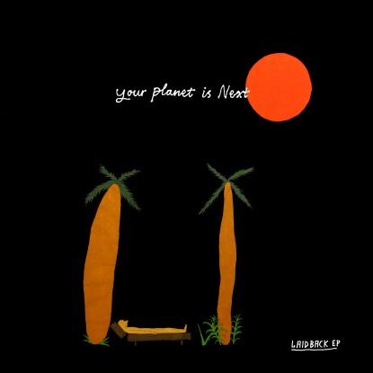 Your Planet Is Next - Laid Back EP : 12inch