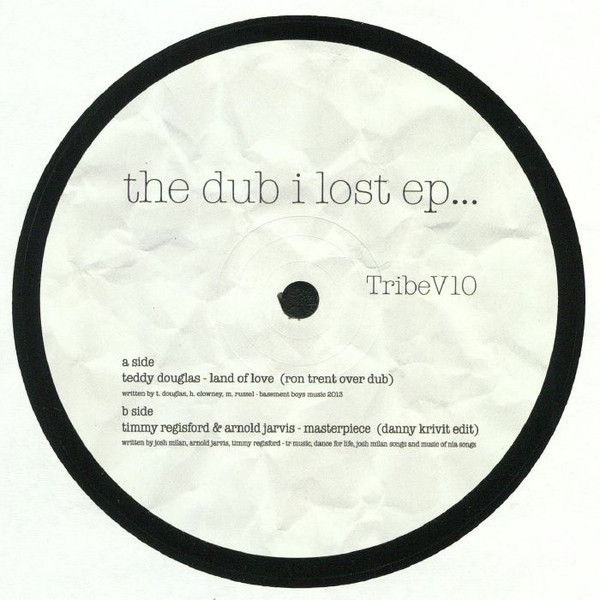 Teddy Douglas, Timmy Regisford & Arnold Jarvis - The Dub I Lost EP... (DANNY KRIVIT EDIT / RON TRENT REMIX) : 12inch