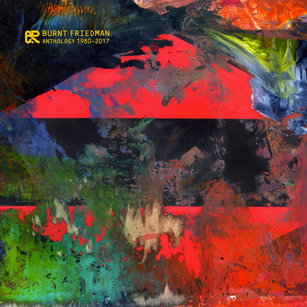 Burnt Friedman - Anthology 1980-2017