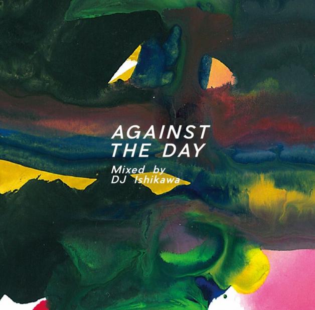 DJ Ishikawa - AGAINST THE DAY : CD