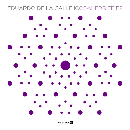 Eduardo De La Calle - Icosahedrite EP