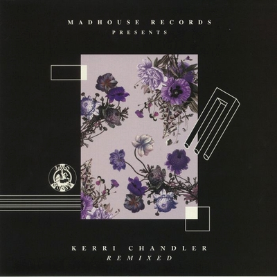 Kerri Chandler / Matrix / Dreamer G - MADHOUSE Presents KERRI CHANDELER Remixed