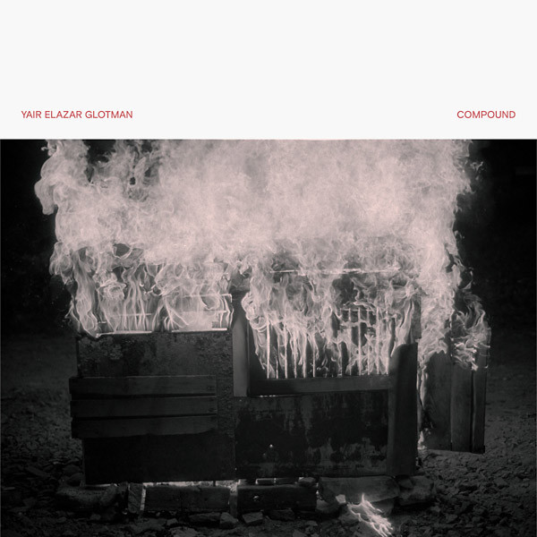 Yair Elazar Glotman - Compound : LP