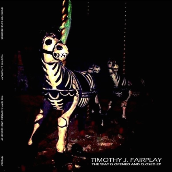 Timothy J. Fairplay - The Way Is Opened And Closed EP : 12inch
