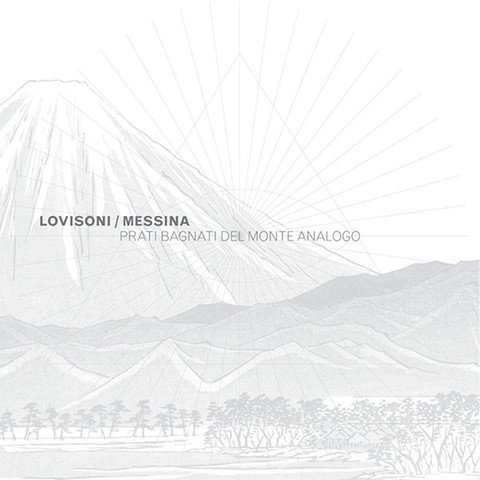 Raul Lovisoni - Francesco Messina - Prati Bagnati del Monte Analogo : CD