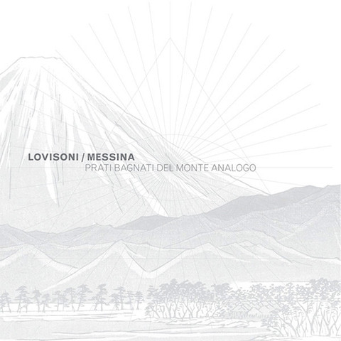 Raul Lovisoni - Francesco Messina - Prati Bagnati del Monte Analogo