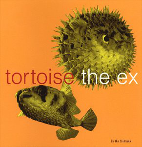 Tortoise/The Ex - In The Fishtank : 12inch