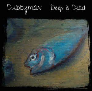 Dubbyman - Deep Is Dead : 2LP