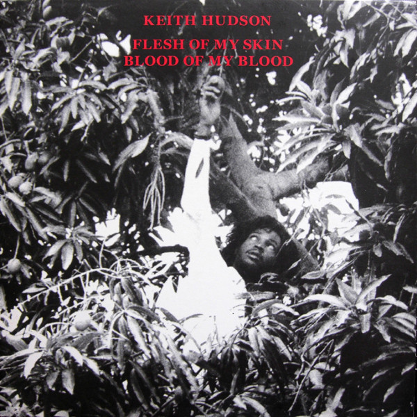 Keith Hudson - Flesh Of My Skin Blood Of My Blood : LP