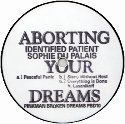 Identified Patient & Sophie Du Palais - Aborting Your Dreams : 12inch