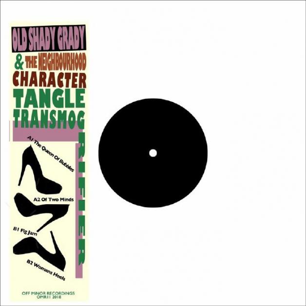 Old Shady Grady & The Neighbourhood Character - TANGLE TRANSMOGRIFIER EP : 12inch