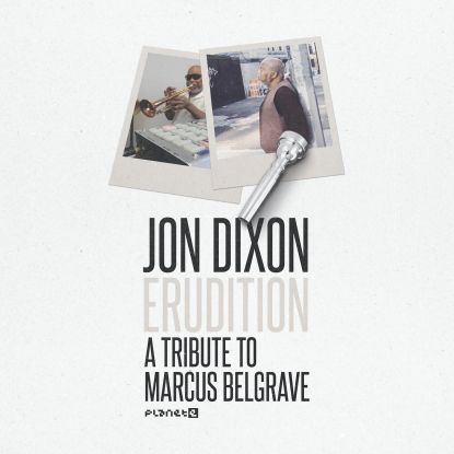 Jon Dixon - Erudition: A Tribute To Marcus Belgrave