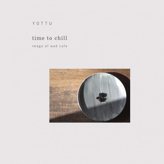 Yottu - Time To Chill -Image Of Wad Cafe-　　 : CD