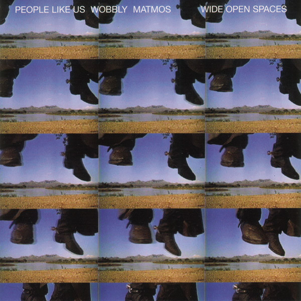 People Like Us/Matmos/Wobbly - Wide Open Spaces