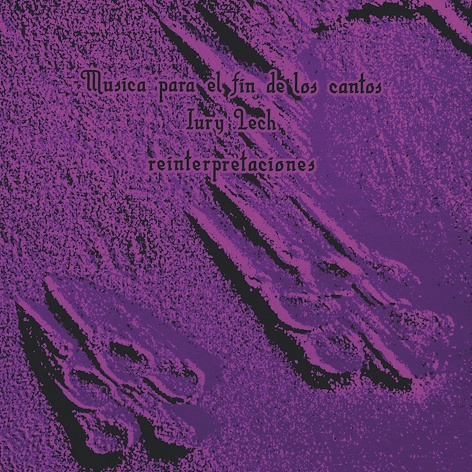 Iury Lech - Musica Para El Fin De Los Cantos: Reinterpretaciones