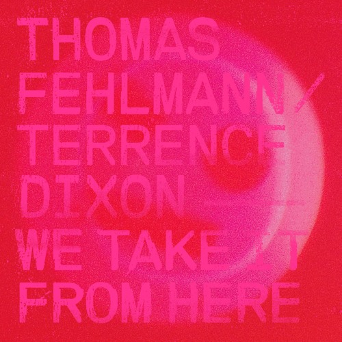 Thomas Fehlmann / Terrence Dixon - We Take It From Here : 2LP