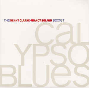 The Kenny Clarke-Francy Boland Sextet - Calypso Blues