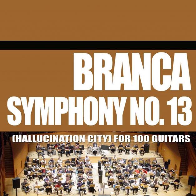 Glenn Branca - Symphony no.13 (Hallucination City) For 100 Guitars : CD