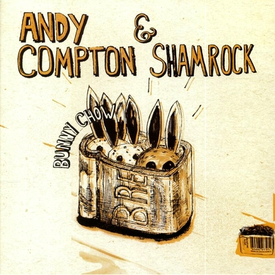 ANDY COMPTON &amp; SHAMROCK - Bunny Chow : 12inch