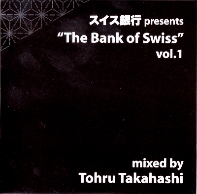 Tohru Takahashi - BANK OF SWISS VOL.1 : MIX-CD