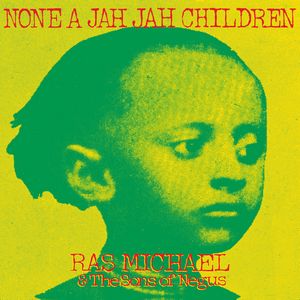 Ras Michael & The Sons Of Negus - None A Jah Jah Children : LP