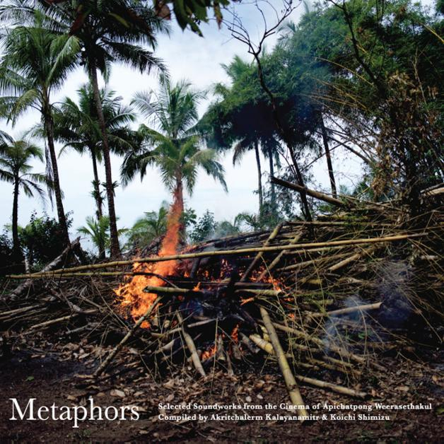 Apichatpong Weerasethakul - Metaphors: Selected Soundworks from the Cinema of Apichatpong Weerasethakul