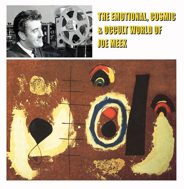 Joe Meek - The Emotional, Cosmic & Occult World Of Joe Meek : LP