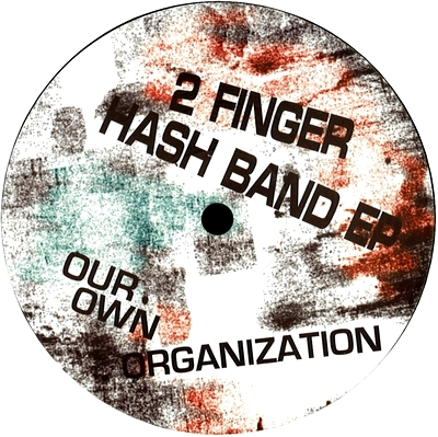 Our Own Organization - 2 Finger Hash Band EP : 12inch