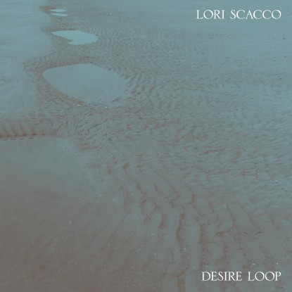 Lori Scacco - Desire Loop