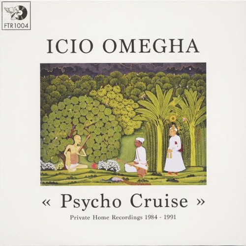 Icio Omegha - Psycho Cruise - Private Home Recordings 1984 / 1991 : LP