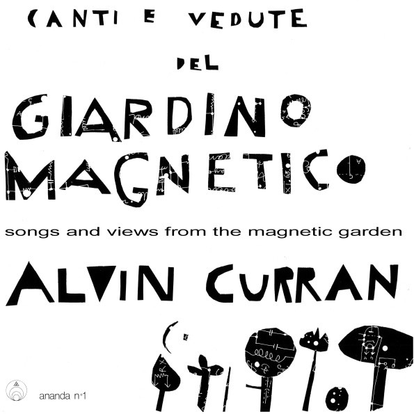 Alvin Curran - Canti E Vedute Del Giardino Magnetico