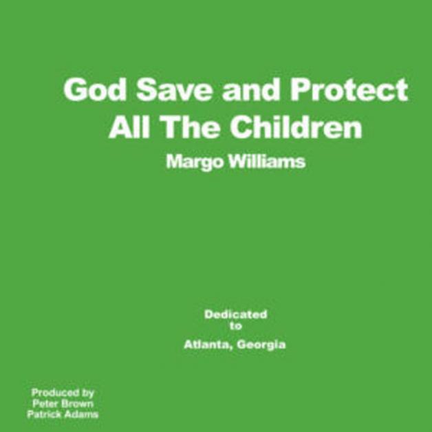 Margo Williams - GOD SAVE AND PROTECT ALL THE CHILDREN