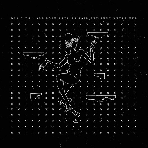 Don't DJ - All Love Affairs Fail But They Never End EP : 2x12inch