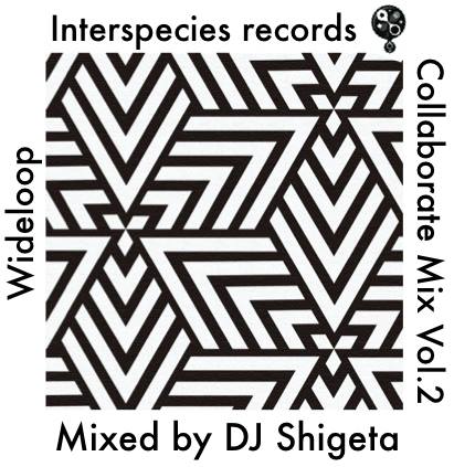 DJ Shigeta - Interspecies Records Collaborate Mix Vol.2 : CD