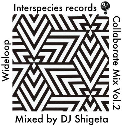 DJ Shigeta - Interspecies Records Collaborate Mix Vol.2