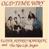 Elder Jeffrey Roberson And The New Life Singers - Old Time Way : LP