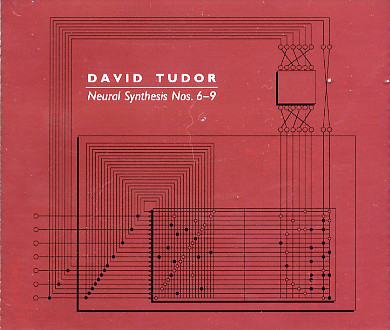 David Tudor - Neural Synthesis Nos.6-9