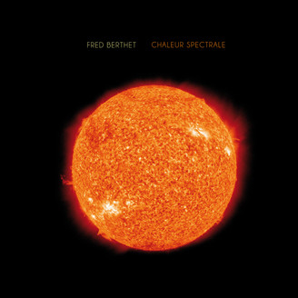 Fred Berthet - Chaleur Spectrale EP