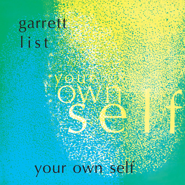 Garrett List - Your Own Self