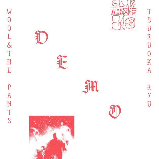 鶴岡龍（tsuruoka Ryu） / Wool & The Pants - Demo